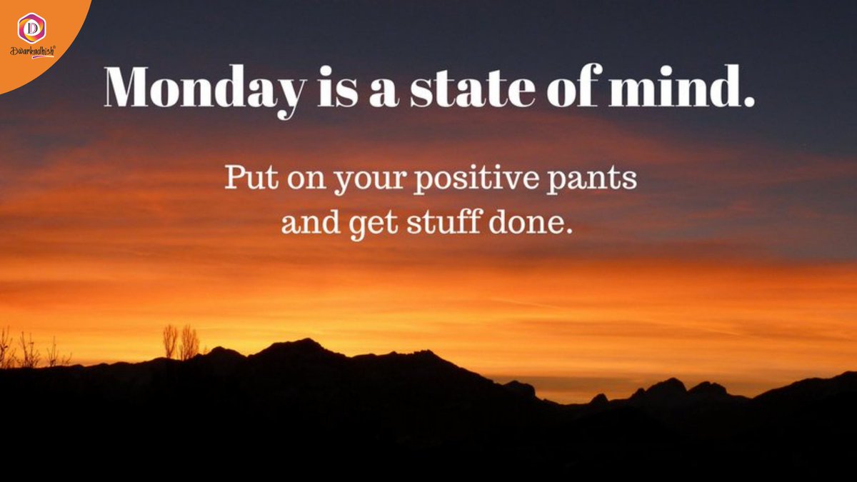 Dwarkadhish16's tweet photo. #MondayMotivation✌️ 
👉Monday is a State of mind. Put on your positive pants and get stuff done.😍
#factofacts #mondaymotivation  #mondaymood #mondaymorning #mondayfunday https://t.co/iI7LZZdGp3