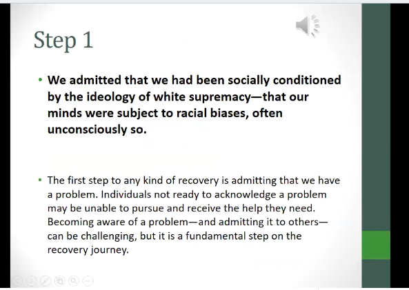 Guys....this is literally brainwashing. Hold on to your hat. Step 1: We admit that we have been socially conditioned by the ideology of white supremacy - that our minds were subject to racial biases, often unconsciously so.