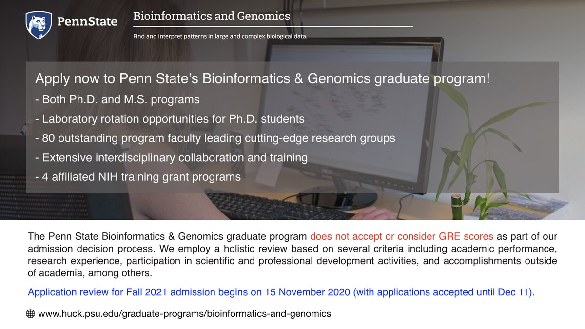 If you are interested in a PhD or MS in Bioinformatics &amp; Genomics, consider applying to our interdisciplinary graduate program here at Penn State. We have GREAT faculty, it's a very strong program, and we care about you. We don't accept the GRE. Please RT! huck.psu.edu/graduate-progr…