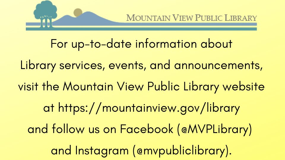 For up-to-date information about the Library, visit our website at mountainview.gov/library 

You can also follow us on Facebook at facebook.com/MVPLibrary and Instagram at instagram.com/mvpubliclibrary