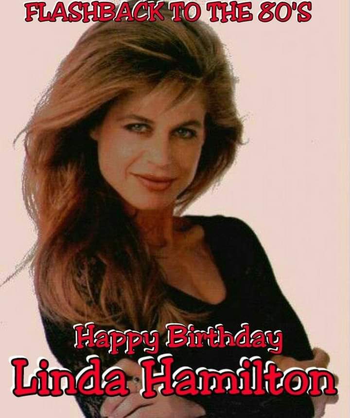 Happy 64th Birthday Linda Hamilton 