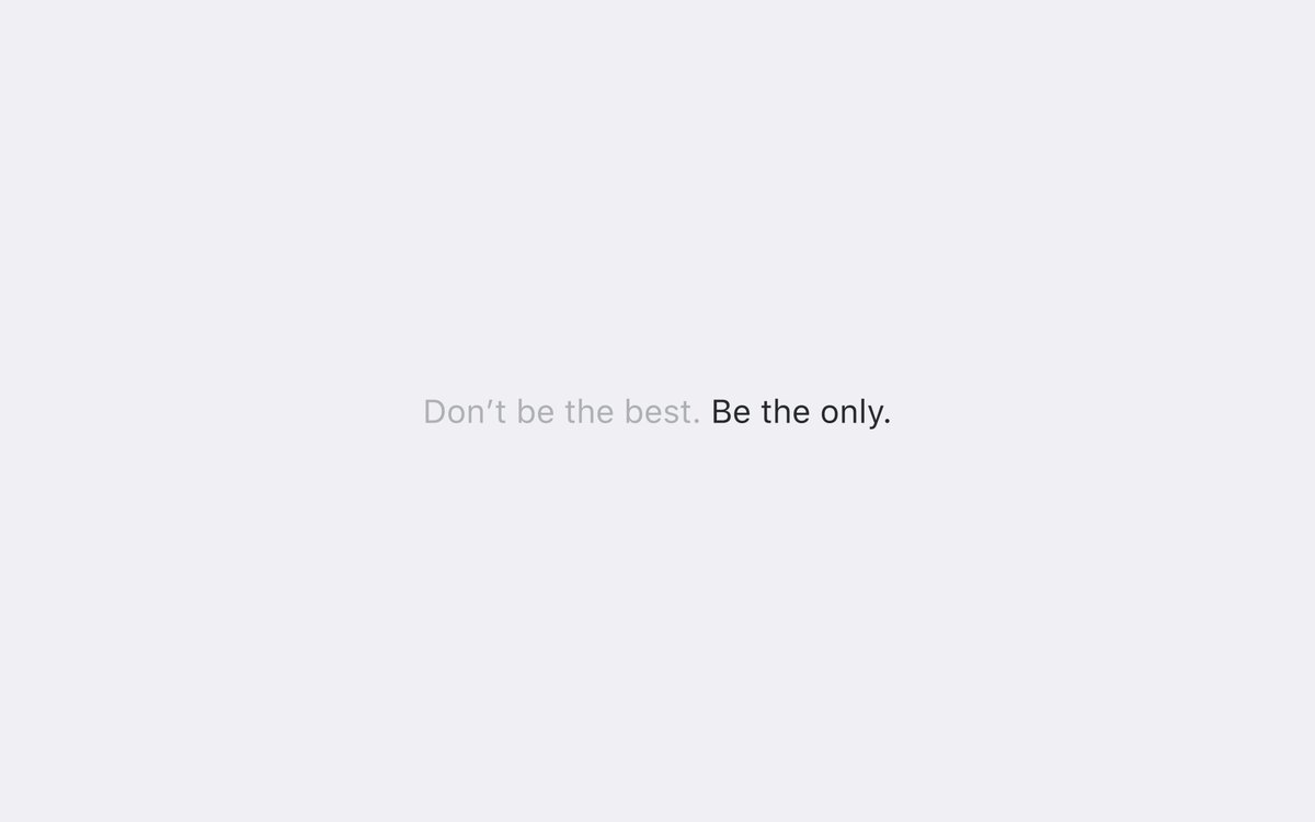 "Don't be the best. Be the only."— Kevin Kellywe don't check out other apps in our "space". we don't want to compete. we don't want to dilute what we're building.