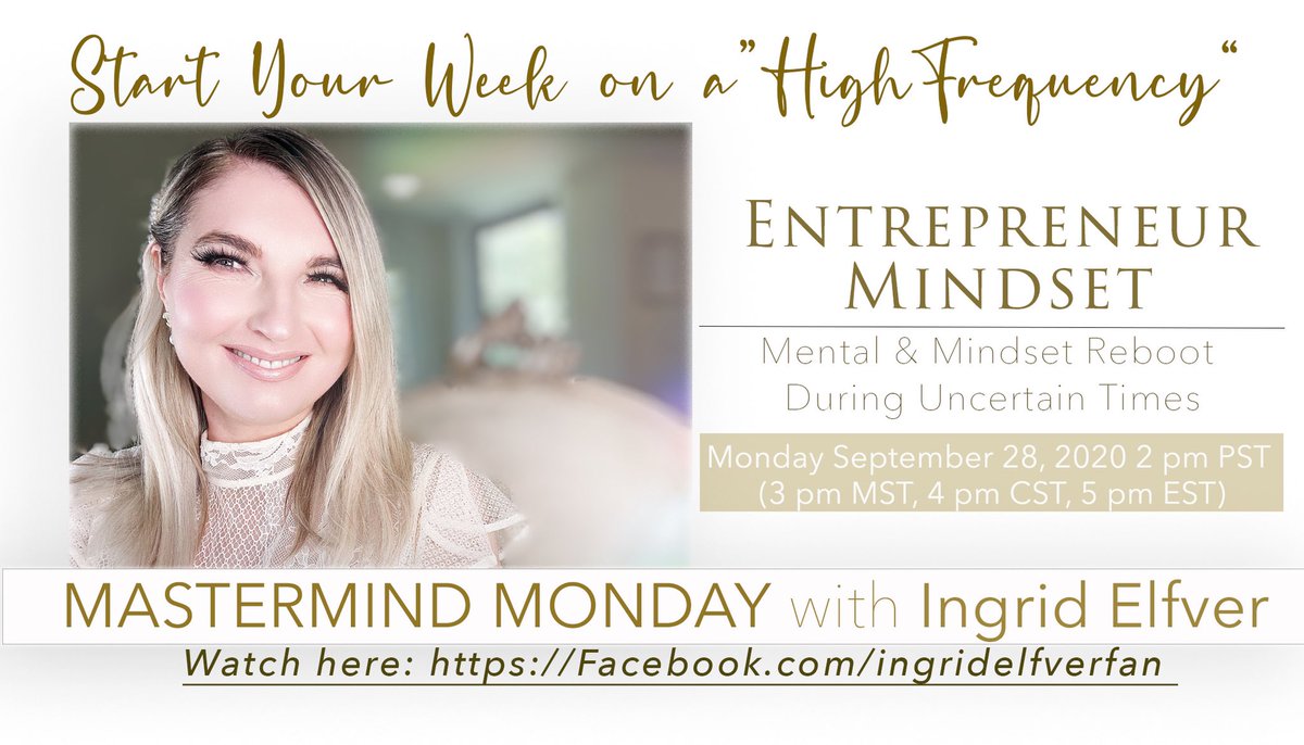 Entrepreneur Mindset-  I invite you to join a powerful mental and mindset reboot FB Livestream Monday, September 28, 2020, at 2 pm PST, 3 pm MST, 4 pm CST, 5 pm EST go to facebook.com/ingridelfverfa…