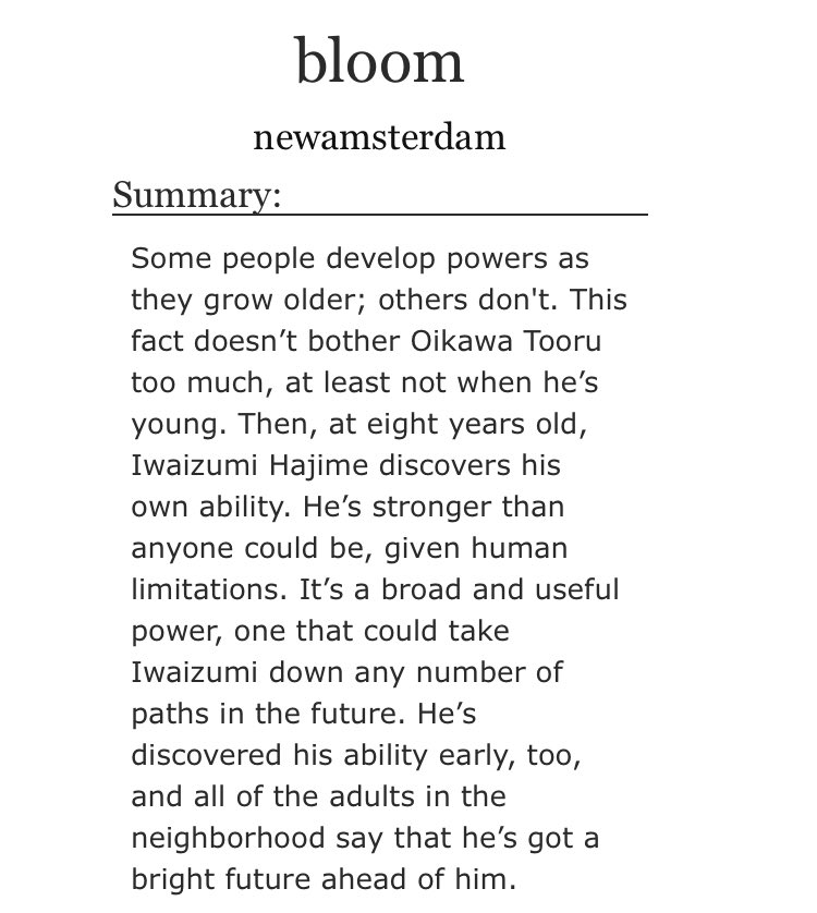 - AU where they all have superpowers (similar to quirks) but oikawa doesn’t have one - SO GOOD the way that this was written and the way it gives u so much insight into Oikawa’s thought process and feelings i loved it sm  https://archiveofourown.org/works/7914355/chapters/18083194