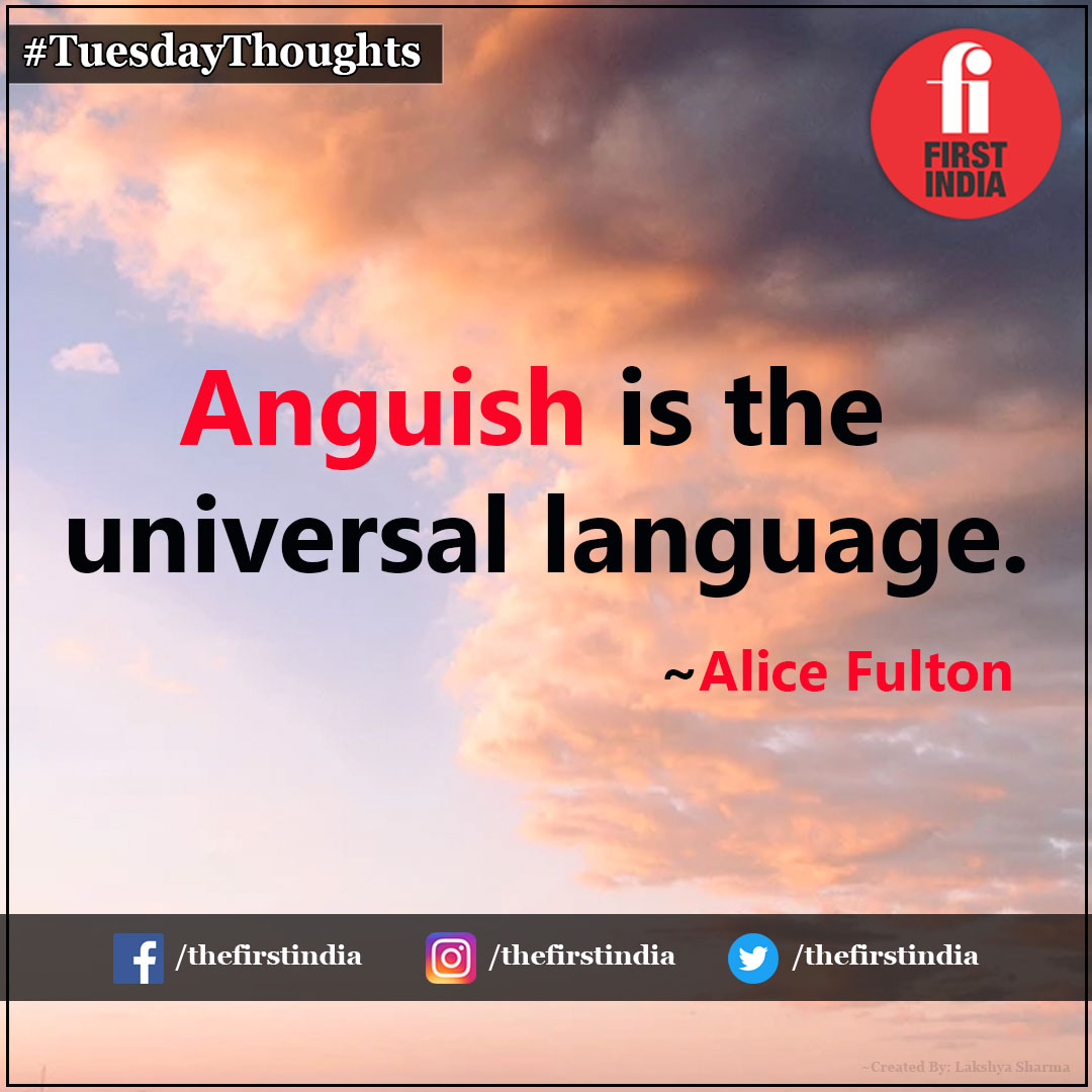 thefirstindia's tweet photo. TuesdayThoughts | Anguish is the universal language. ~Alice Fulton
#FirstIndiaThoughts #TuesdayMotivation #ThoughtOfTheDay #AliceFulton #TuesdayMorning #TuesdayFeelings #TuesdayWisdom https://t.co/iDBKASYYcj