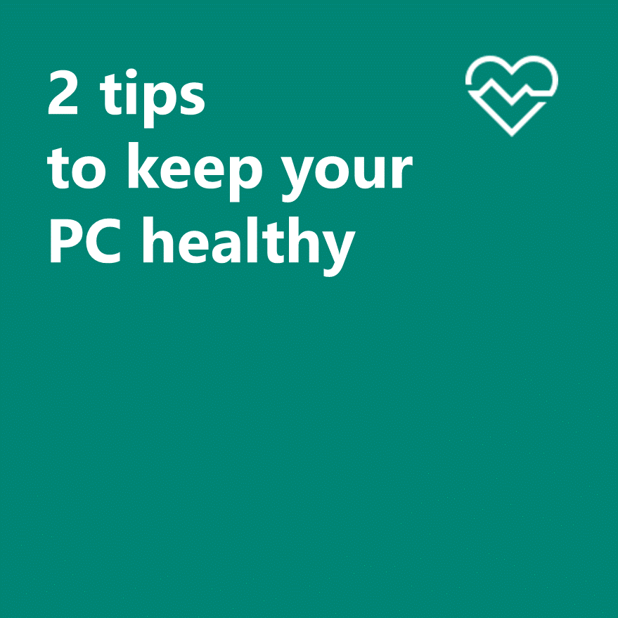 Two tips to keep your PC healthy
