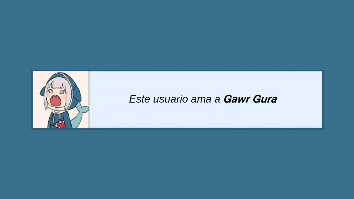 Este usuario ama a Gawr Gura🦈