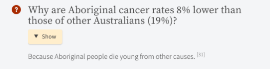 Creative Spirits is full of fun trivia like the one above, or this one: “Why are Aboriginal cancer rates 8% lower than those of other Australians (19%)*?Because Aboriginal people die young from other causes.”See, isn’t trivia fun?  #CreativeSpiritsWTF