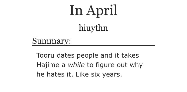 - In April is probably my second favourite iwaoi fic of all time - It shows u Iwa’s POV of experiencing all of Oikawa’s relationship - the yearning .. THE YEARNING  https://archiveofourown.org/works/10157984/chapters/22563785