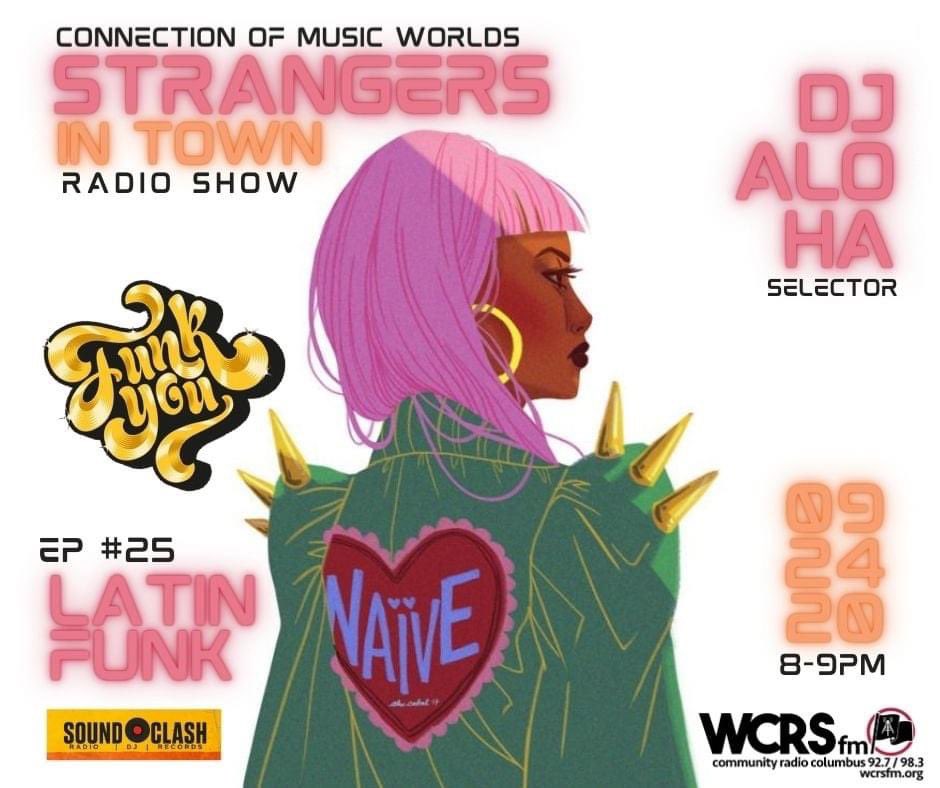 #showalert
09.24.2020 🔥 8-9pm EST 🇺🇸 
@strangers_in_town_wcrs
Episode # 24
🚥  FUNK YOU -Latin Funk
Join <a href="/djalohacbus/">DJ AlohaCbus</a> #djalohacbus🦩
🔌 TUNE IN 
• 🔺 WCRS FM 92.7/98.3
<a href="/wcrsfm/">wcrs central ohio</a> 🔽 wcrsfm.org
🗣Show produced by
@soundclash_entertainment 
Let's have some fun!