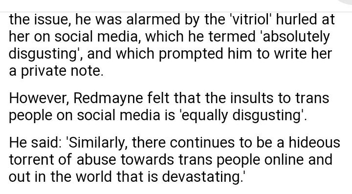 I think if interviewers are gonna ask you about abuse against JK Rowling, which they all seem to be, of course the response will be its "disgusting' but in Eddie Redmayne's case he brought it back to the trans community and said it was "equally disgusting."