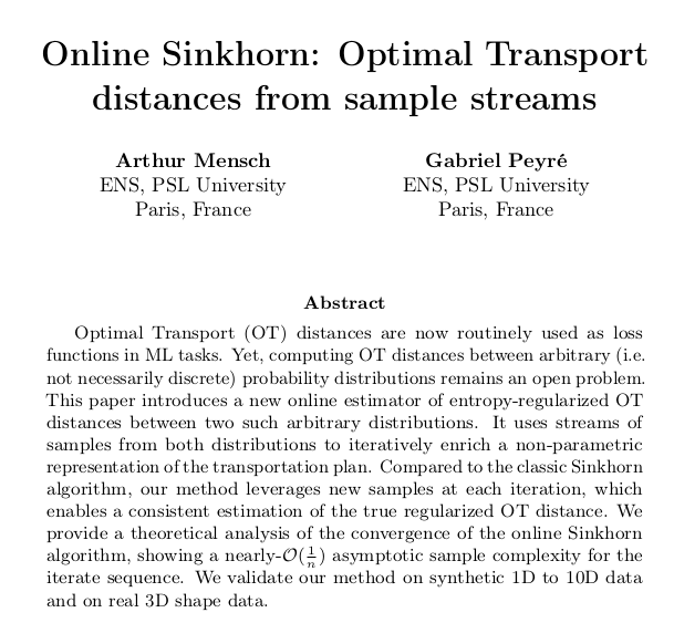 arthurmensch's tweet photo. "Online Sinkhorn" refines an Optimal Transport distance between two continuous distributions, based on a stream of samples. Stochastic approximation again ! Joint work with @gabrielpeyre, to be presented (oral) at #NeurIPS2020.

https://t.co/iM6uE2wyMm https://t.co/NRuaiWNUO7 https://t.co/3bnfS84Bnm