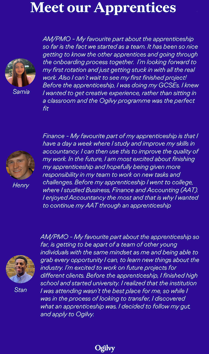 OgilvyUK's tweet photo. Get to know the Ogilvy apprentices in more detail! In this feature we talked about our path to Ogilvy, what we're looking forward to and our favourite part of the apprenticeship so far #apprenticetakeover #NationalInclusionWeek https://t.co/r67Om68BdG