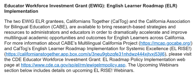 CABE’s Multilingual California Project (mcap.gocabe.org) 
CalTog’s English Learner Roadmap Implementation for Systemic Excellence (EL RISE!) (californianstogether.app.box.com/s/3neu9gbzqfe3…)