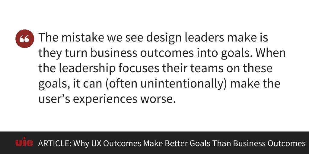 jmspool's tweet photo. The mistake we see design leaders make is they turn business outcomes into goals. When the leadership focuses their teams on these goals, it can (often unintentionally) make the user’s experiences worse. https://t.co/lRoIaHaxUc https://t.co/2KKQ2tN1J9