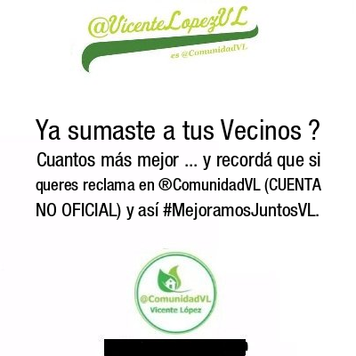 Ya sumaste a tus Vecinos ? Cuantos más mejor ... y recordá que si queres reclama en ®ComunidadVL (CUENTA NO OFICIAL) y así #MejoramosJuntosVL.