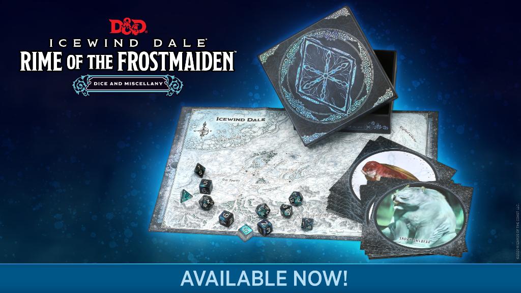 The image is of an intricately decorated Icewind Dale themed box, short and square shaped. The contents of the box are strewn on an icy background. The dice are teal and gold, and lay spread out atop a map of Icewind Dale. A spread of encounter cards lays to the right, showing a Snowy Owlbear and other beasts.

The text of the image reads:

D&D
Icewind Dale: Rime of the Frostmaiden
Dice and Miscellany
Available Now!