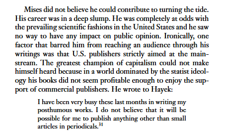 The intellectual climate of the US was so bad that Mises had great difficulty finding an academic position for himself. Relying on grants from benefactors to produce smaller works, Mises feared that his scholastic career was over.