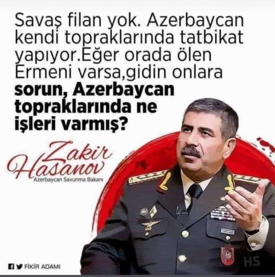 Azerbaycan savunma bakanının kurduğu cümle tüm dünyaya can Azerbaycan devletinin ve halkının ne kadar  haklı olduğunu anlatmaya yeter .