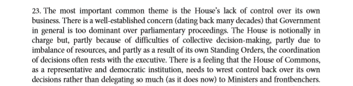 This greatly limits MPs' ability to influence the agenda of their own institution, and has frequently been criticised.The 'Wright Committee', which reported in 2009, put this nicely: key para below. Full report is here:  https://publications.parliament.uk/pa/cm200809/cmselect/cmrefhoc/cmrefhoc.htm3/10