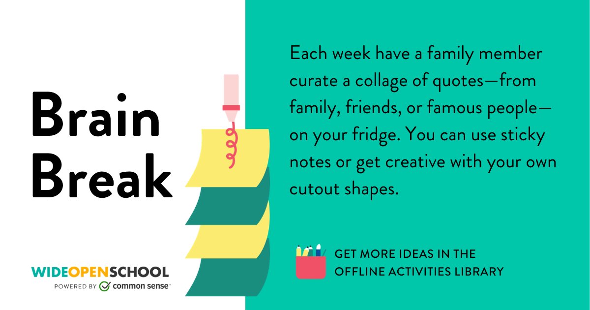 Common Sense Media (@commonsense) on Twitter photo Time for a <a href="/WideOpenSchool/">Wide Open School</a> Brain Break!
Family Fridge Quotables:
Each week have a family member curate a collage of quotes—from family, friends, or famous people—on your fridge. You can use sticky notes or get creative with your own cutout shapes. Time for a <a href="/WideOpenSchool/">Wide Open School</a> Brain Break!
Family Fridge Quotables:
Each week have a family member curate a collage of quotes—from family, friends, or famous people—on your fridge. You can use sticky notes or get creative with your own cutout shapes.