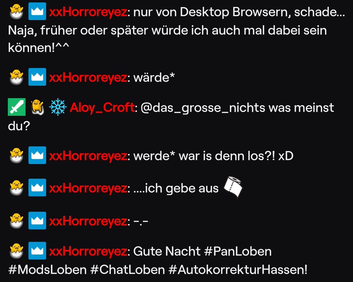 XHorroreyez's tweet image. Wenn man nach dem #PanStream noch im Chat ist und die Autokorrektur einen hasst! # @xPandorya Loben #ModsLoben #ChatLoben #AlleLoben