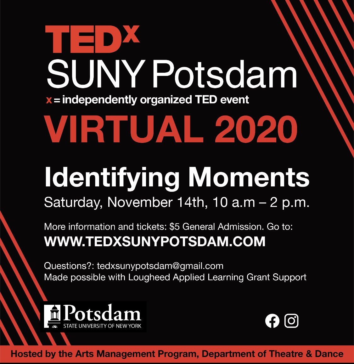 TEDxSUNYPotsdam is BACK!

On Saturday, November 14, 2020 from 10 a.m. - 2 p.m. we will be presenting “Identifying Moments” virtually. Ticketing and additional information can be found at tedxsunypotsdam.com . See you there!
#tedxsunypotsdam #potsdamproud #sunypotsdam
