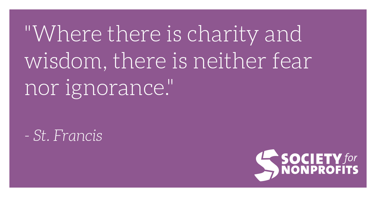 nonprofitworld's tweet photo. "Where there is charity and wisdom, there is neither fear nor ignorance." - St. Francis

#charity #nonprofits #philanthropy https://t.co/zYtck9O7qK