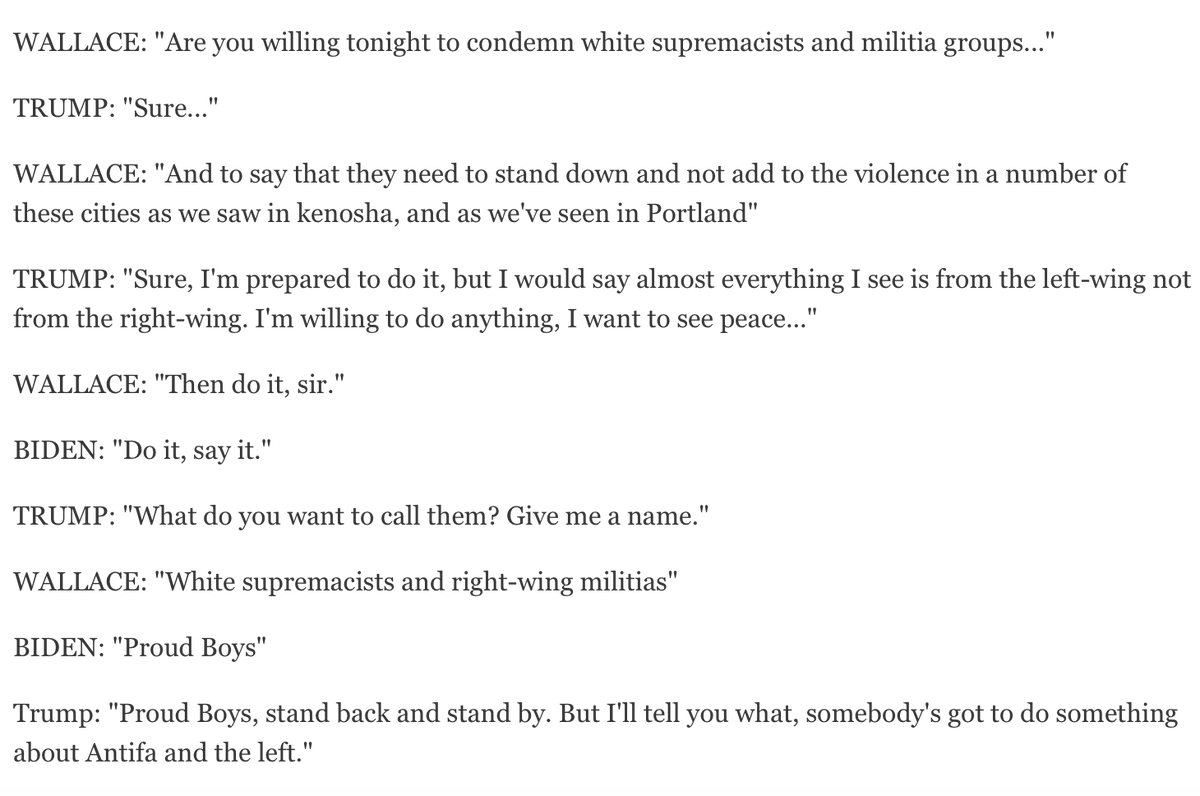 That debate was garbage but this is the actual transcript of the white supremacy exchange. Trump didn't "refuse" to denounce white supremacy, as much of the media is now saying. Look at his first reply. 

Sure, take issue with how he handled the q, but don't misinform people.
