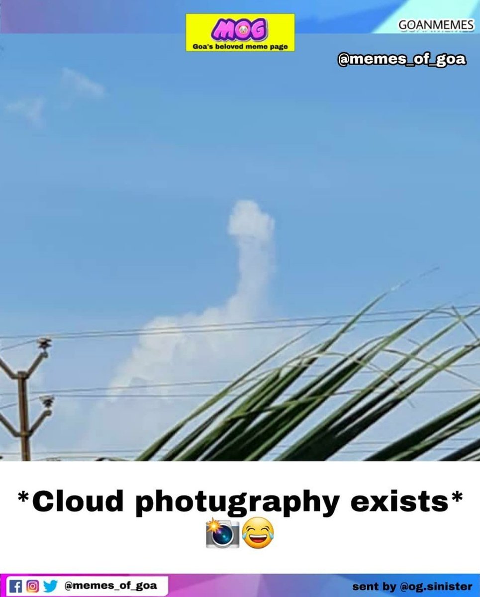 Memes_Of_Goa's tweet photo. *Cloud photugraphy exists* https://t.co/FmtABW37XH