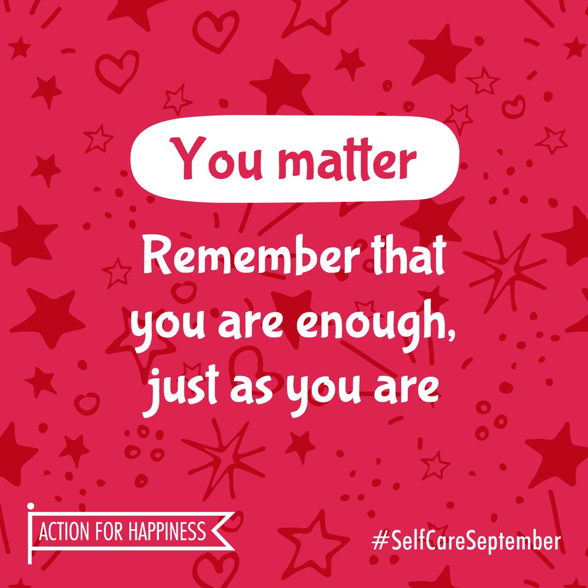 Self-Care September - Day 30: You matter. Remember that you are enough, just as you are actionforhappiness.org/self-care-sept… #SelfCareSeptember