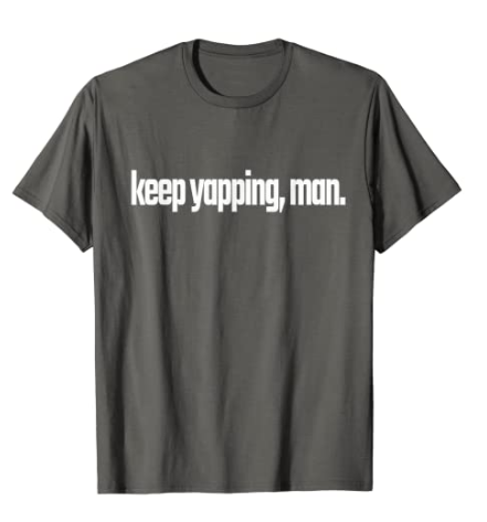 AmazonxTshirts's tweet photo. keep yapping, man. Tuesday's Presidential Debate T-Shirt

Available on #Amazon
10 colors All sizes
Order: https://t.co/hLL5Z4aHxa 👈

 #Debates2020 trump #debates #Debate2020 biden #DebateTuesday green new deal #BidenHarris2020 #biden #Biden2020 https://t.co/JM8wDykQar