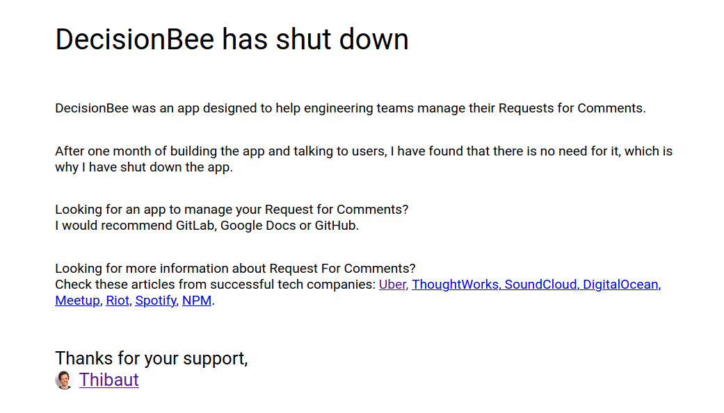 thibpat's tweet photo. Just pulled the plug on @DecisionBee 🔚

I'm glad I could go from idea to prototype to the realization that it's not a viable business idea in a month.

I'm now building an analytics tool for GitHub Pull Requests.
Feel free to DM me if you're interested in giving early feedback! https://t.co/pHdr3Q0t7f