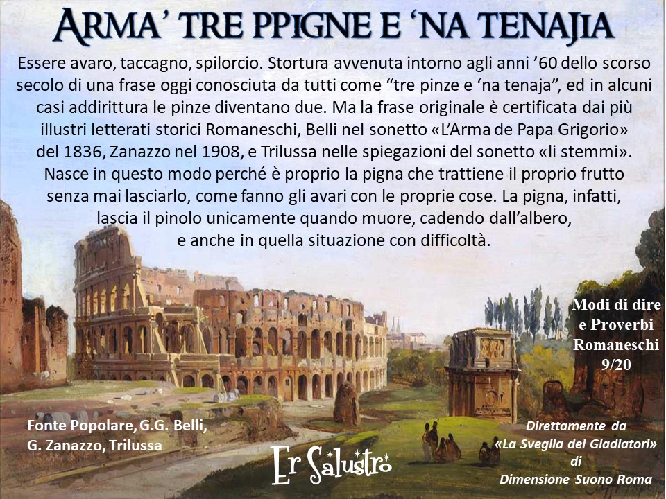Er tempo modifica le cose senza proccupasse der passato... aricordateve bbene, Romani: se diçe "Tre ppigne e 'na tenajia"!!!