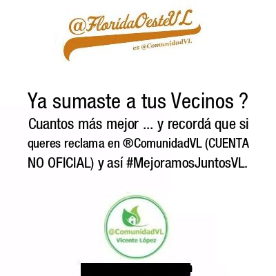 FloridaOesteVL's tweet photo. Ya sumaste a tus Vecinos ? Cuantos más mejor ... y recordá que si queres reclama en ®ComunidadVL (CUENTA NO OFICIAL) y así #MejoramosJuntosVL. https://t.co/IDSrh0hW7E