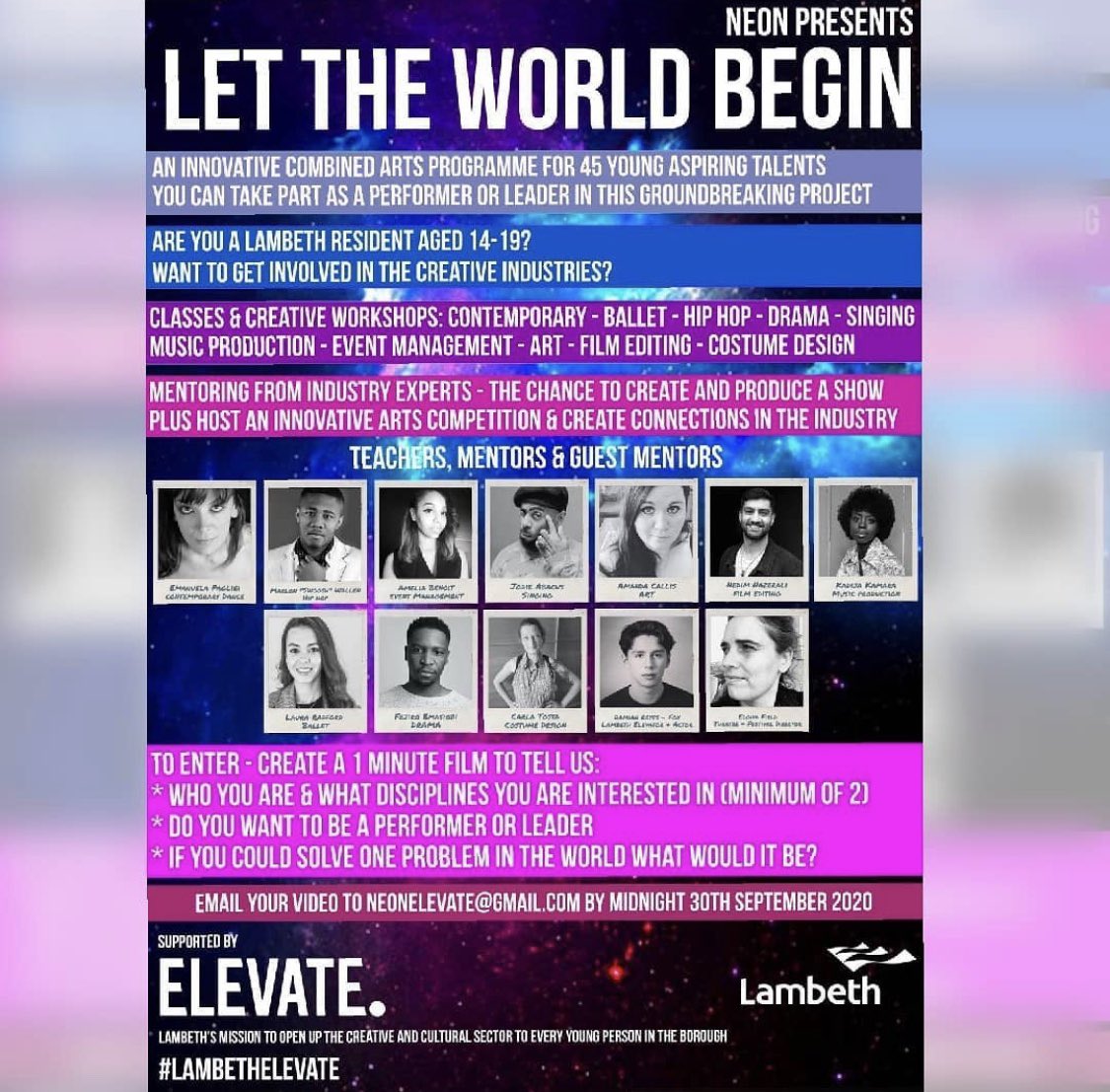 Don’t forget to submit your
1 minute video audition 
• who you are and what disciplines you are interested in (minimum of 2)
• do you want to be a performer or leader
• if you could solve one problem in the world what would it be?
•
Email to neonelevate@gmail.com by midnight