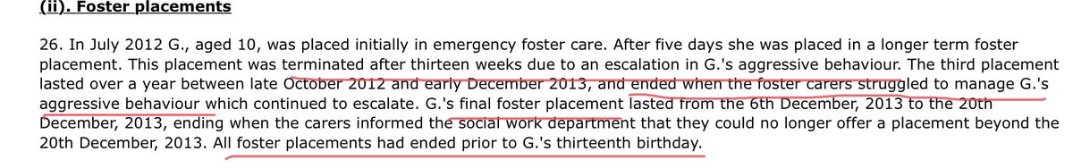 Three foster placements break down. The first two, explicitly due to aggressive and escalating behaviour. The last one lasts around a fortnight, presumably for the same reason but not explicitly so.