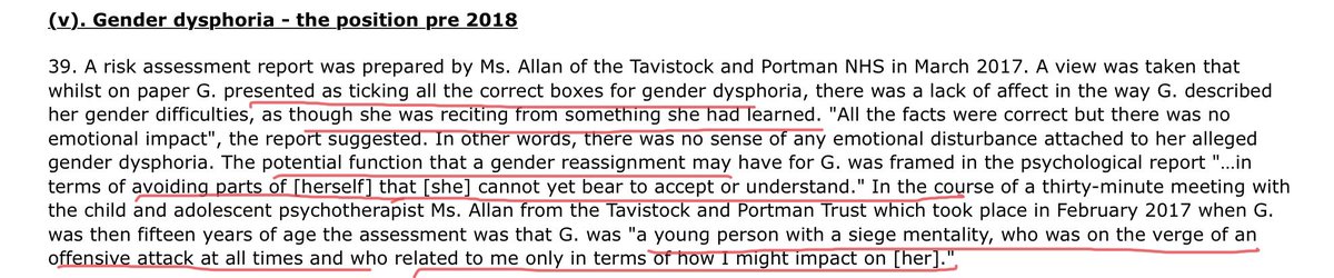 At 15 assessed by the Tavistock Clinic for “Gender Dysphoria”. In news that should surprise nobody the appellant has researched the condition and presented with a tick box list of the “symptoms”. The session is 30 minutes long. G wishes to escape a male identity. Understandably