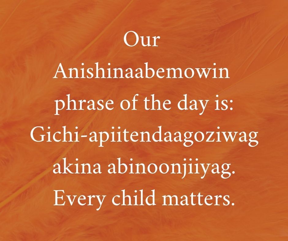 Today is Orange Shirt Day. Every year, on September 30th we honour Residential School Survivors and their families, and remember those who did not make it.

Orange Shirt Day was inspired by the story of Phyllis Webstad, a Residential School Survivor.