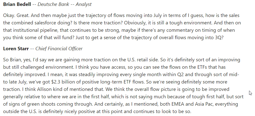 Question on how the combined Oppenheimer/Invesco sales force is doing: TLDR: Had positive flows of $2 billion in our ETFs. So going well. Is a greenshoot for the company.