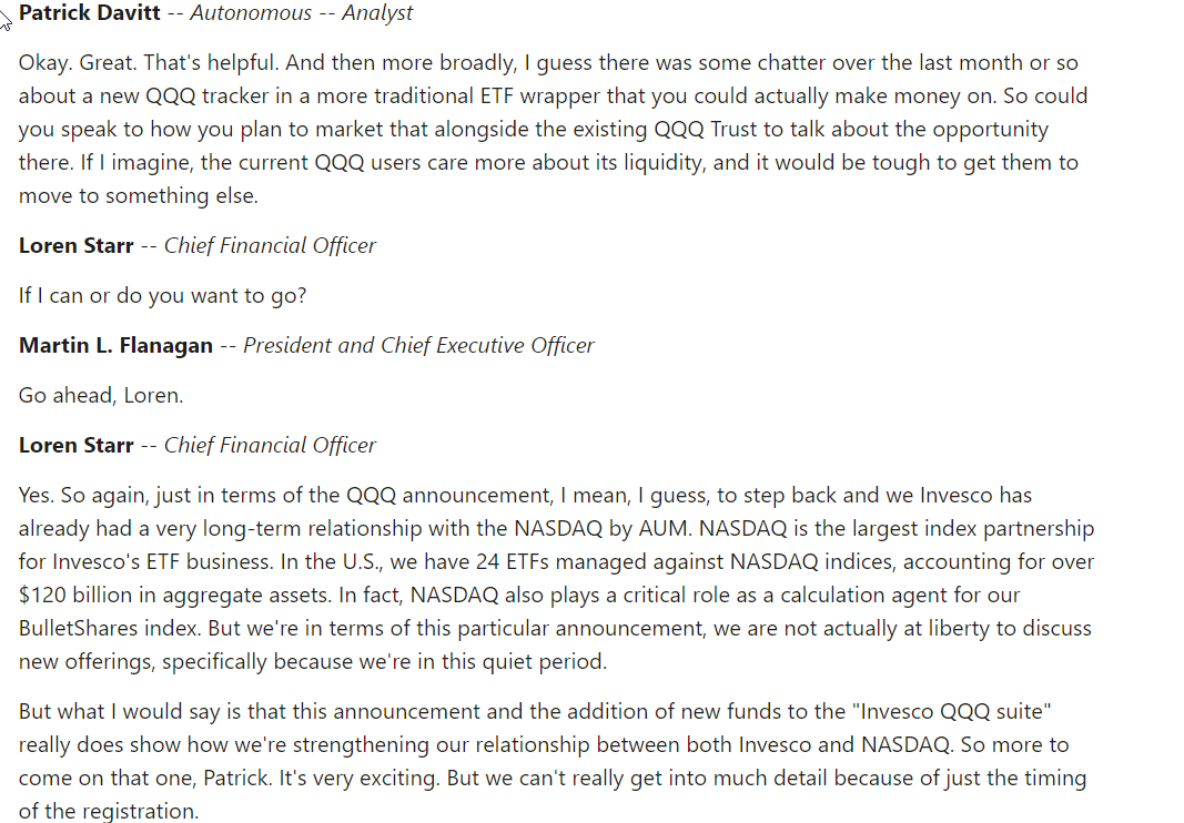 Interesting thing I hadn't heard about: Invesco has a "QQQ suite" of funds. And are maybe considering launching a QQQ competitor.As the analyst says, they split fees on QQQ with Nasdaq, so don't make as much as it would seem on it.