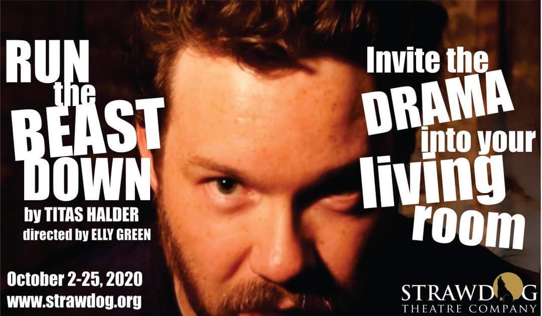 StrawdogTheatre's tweet photo. We're bringing the drama to you starting THIS FRIDAY! Experience the dark humor and intense storytelling of Titus Halder's RUN THE BEAST DOWN from your own couch for a limited 4 week run. More info & tickets: https://t.co/1p9rndVabH
#StrawdogVirtual33
#titashalder https://t.co/L2Tv207aeE