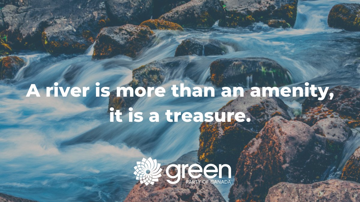 Green Party Of Canada Water Is Life World Rivers Day Comes As A Reminder Every Year That We Must Cherish Save And Protect The World S Precious Waterways Gpc Lesvertscanada