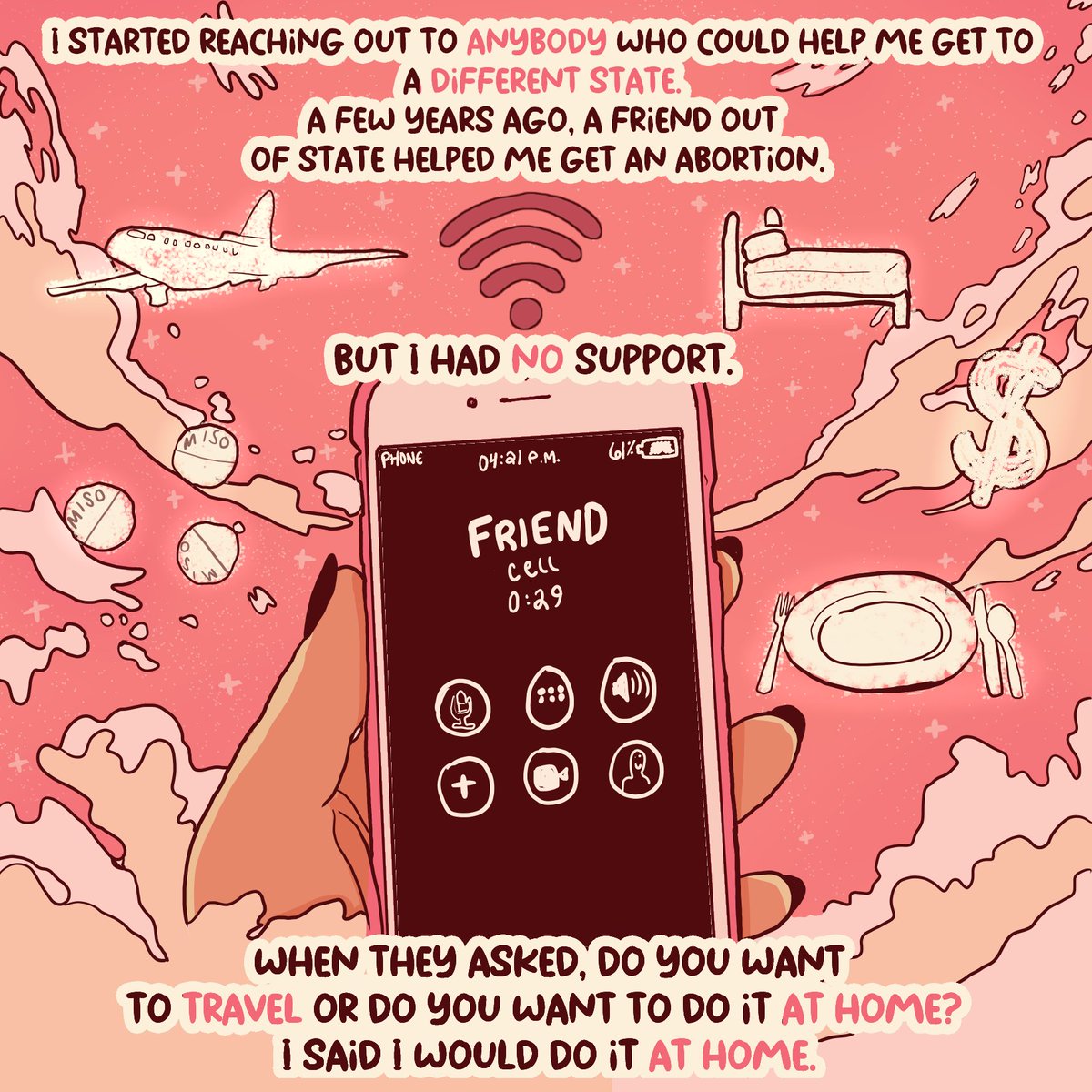 I started reaching out to anybody who could help me get to a different state. A few years ago, a friend out of state helped me get an abortion. But I had no support. When they asked, do you want to travel or do you want to do it at home? I said I would do it at home.