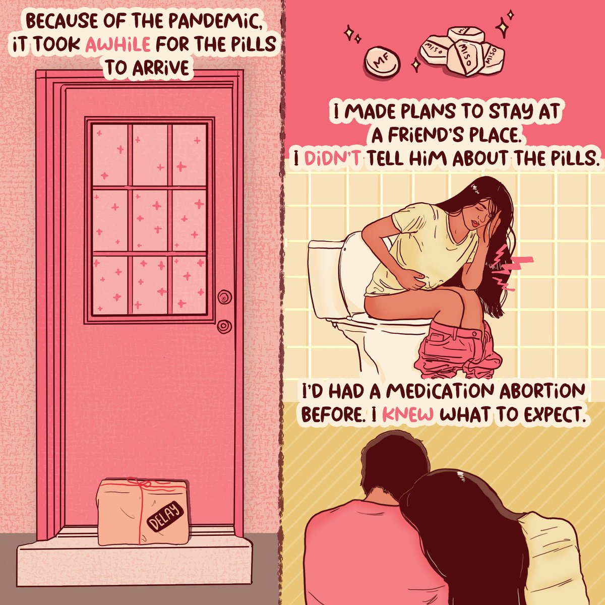 Because of the pandemic, it took a while for the pills to arrive. I made plans to stay at a friend’s place. I didn’t tell him about the pills. I’d had a medication abortion before. I knew what to expect.
