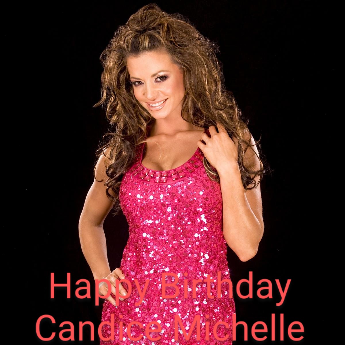 Happy birthday to you  candice michelle 