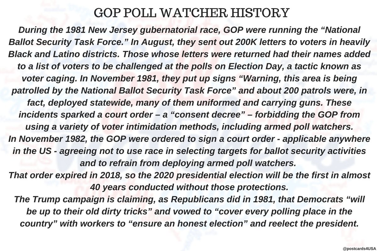 There have been Poll Watchers for 100 years, but about 40 years ago, GOP were ordered to sign a court decree because they were using  #PollWatchers to intimidate voters - especially people of color.That decree expired in 2018, so this will be the first election without it.THREAD