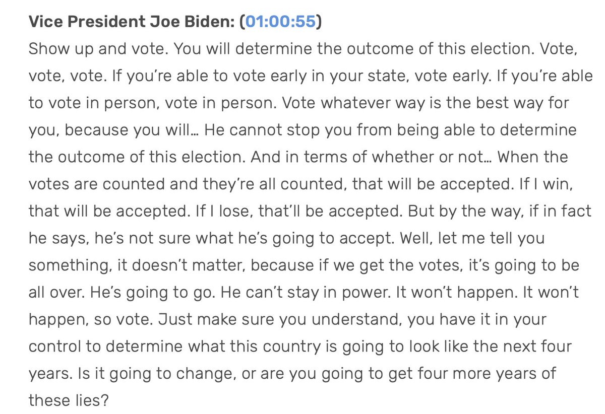 I am now persuaded that the debate came down to this moment when Biden told the audience to vote, their votes will count, if Trump loses, he leaves. If voters believed Biden, Trump loses and democracy wins.10/