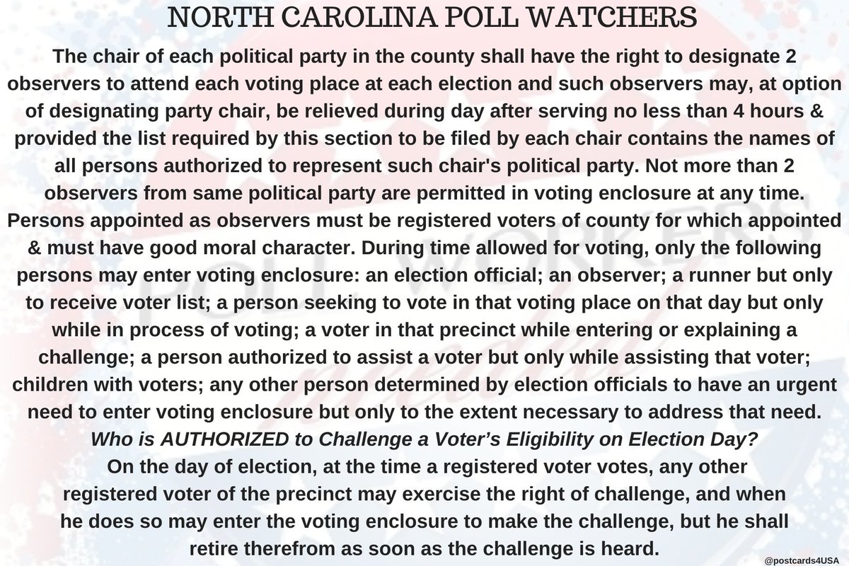 NORTH CAROLINA Poll Watcher  #PollWatcher Who is AUTHORIZED to Challenge Voter’s Eligibility on Election Day? Any other registered voter of the precinct may exercise the right of challenge, and when he does so may enter the voting enclosure to make the challenge.THREAD