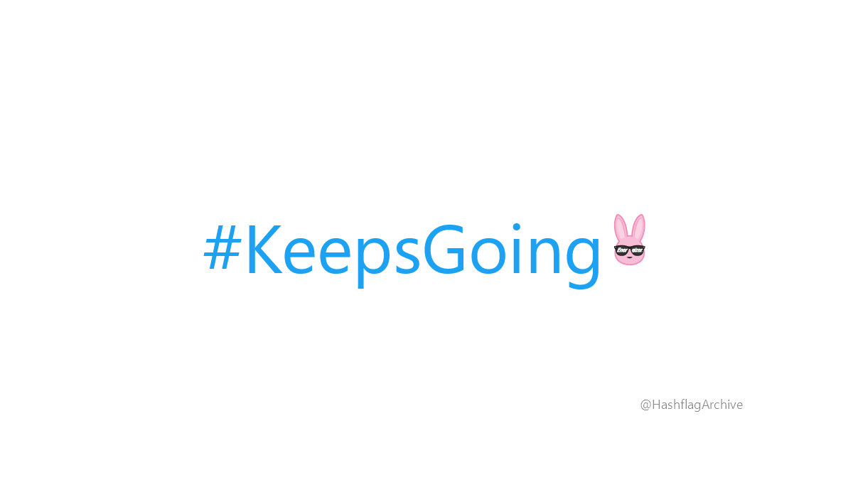 HashflagArchive's tweet image. #KeepsGoing